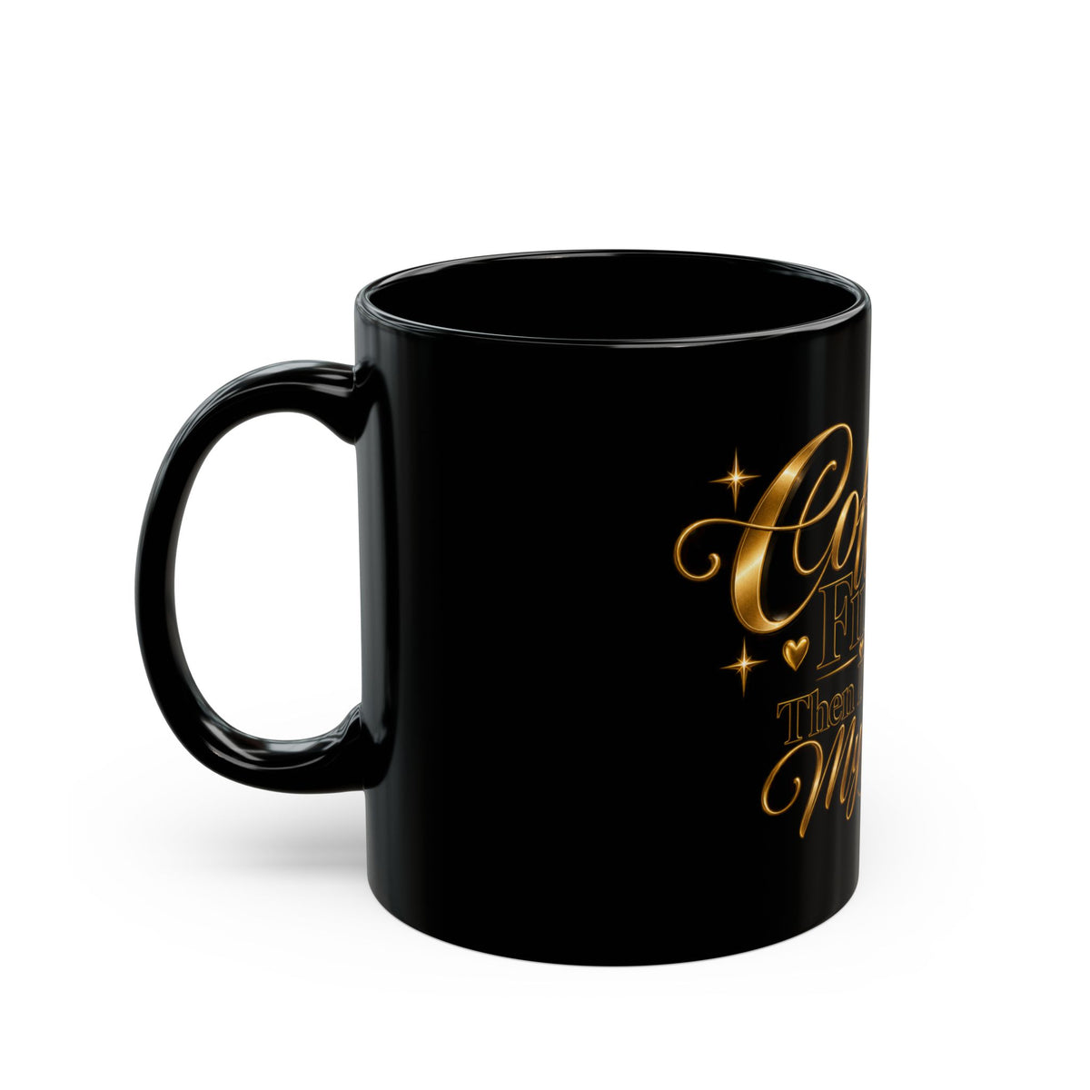 Coffee First Then I'll Adjust My Energy Mug — Black 11oz/15oz
