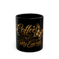Coffee First Then I'll Adjust My Energy Mug — Black 11oz/15oz